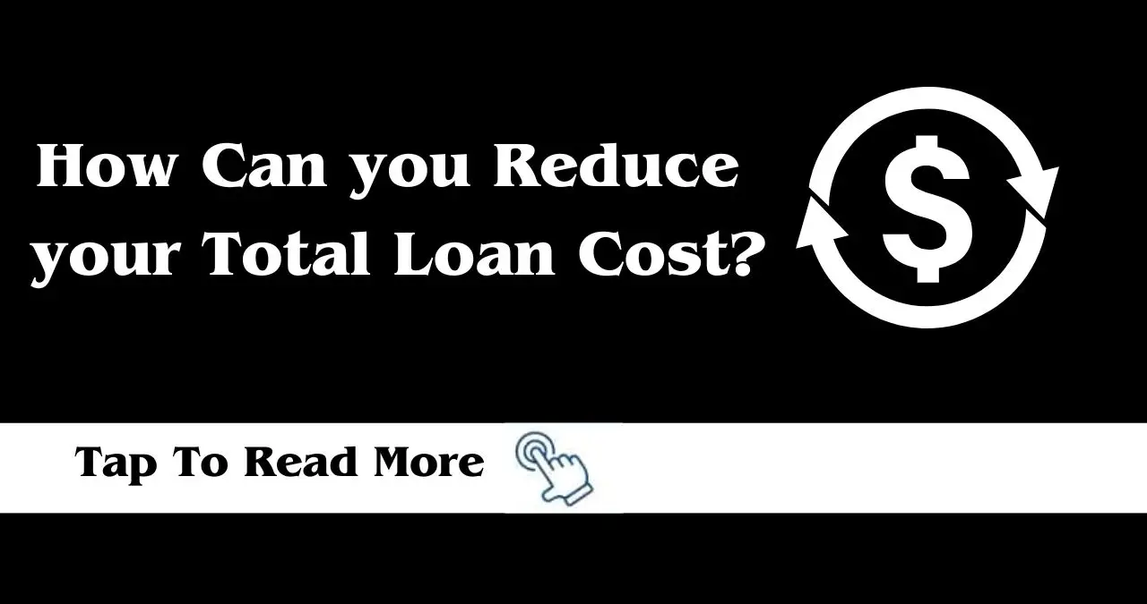 How Can you Reduce your Total Loan Cost