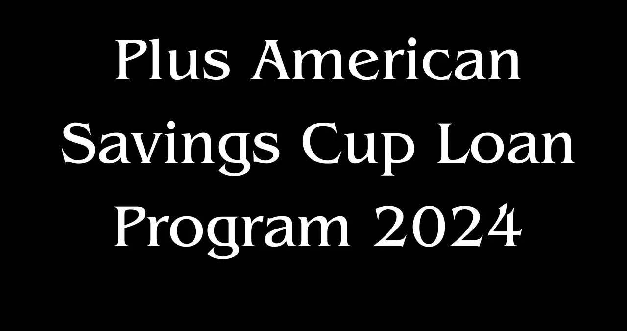 Plus American Savings Cup Loan Program 2024